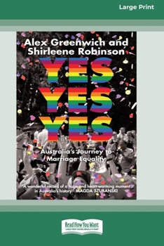 Paperback Yes Yes Yes: Australia's Journey to Marriage Equality (16pt Large Print Edition) Book