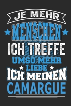 Je mehr Menschen ich treffe umso mehr liebe ich meinen Camargue: Pferde Notizbuch, Geschenk Buch mit 110 linierten Seiten (German Edition)