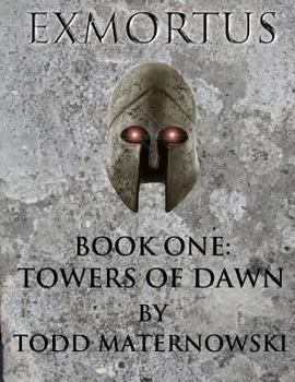 Towers of Dawn - Book #1 of the Exmortus