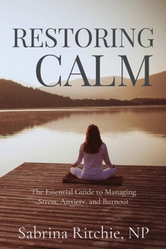 Paperback Restoring Calm: The Essential Guide to Managing Stress, Anxiety, and Burnout Book