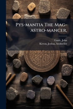 Paperback Pys-mantia The Mag-astro-mancer,: Or The Magicall-astrologicall-diviner Posed, And Puzzled Book