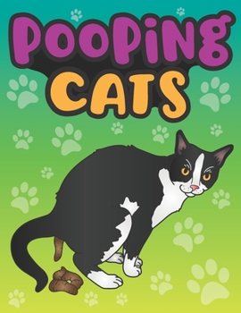 Paperback Pooping Cats: A Funny Gag Coloring Book for Adults of Quirky Cats with Quotes - Animal Poop Joke Gag Book - A Perfect Cat Lover Gift Book