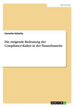 Paperback Die steigende Bedeutung der Compliance-Kultur in der Finanzbranche [German] Book