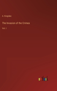 Hardcover The Invasion of the Crimea: Vol. I Book