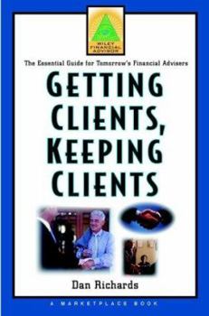 Hardcover Getting Clients, Keeping Clients: The Essential Guide for Tomorrow's Financial Adviser Book