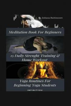 Paperback Meditation Book For Beginners: 15 Daily Strength Training & Home Workout Yoga Routines For Beginning Yogi Students Book