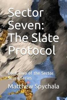 Paperback Sector Seven: The Slate Protocol: Book Two of the Sector Seven Series Book