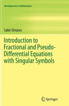 Paperback Introduction to Fractional and Pseudo-Differential Equations with Singular Symbols Book