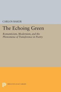 Hardcover The Echoing Green: Romantic, Modernism, and the Phenomena of Transference in Poetry Book