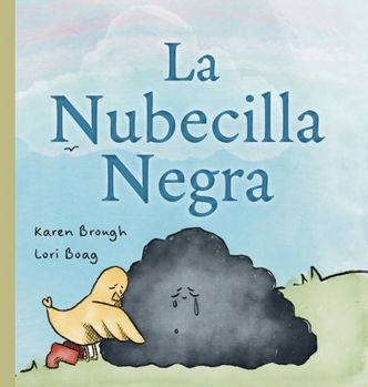 La Nubecilla Negra: Un Libro Ilustrado para Niños Sobre la Tristeza, la Amistad, la Sanación y la Resiliencia Emocional (Spanish Edition)