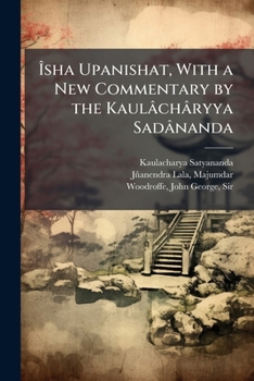 Paperback Ã&#142;sha Upanishat, With a New Commentary by the Kaulâchâryya Sadânanda Book