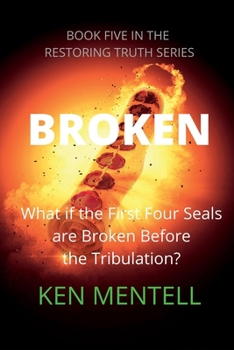 Paperback Broken: What if the First Four Seals are Broken Before the Tribulation? Book
