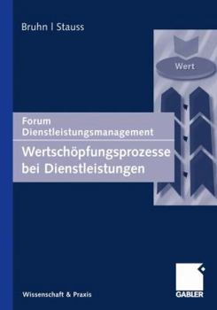 Wertschopfungsprozesse Bei Dienstleistungen: Forum Dienstleistungsmanagement