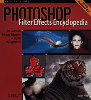 Paperback Photoshop Filter Effects Encyclopedia: The Hands-On Desktop Reference for Digital Photographers Book