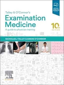 Talley and o'Connor's Examination Medicine : A Guide to Physician Training