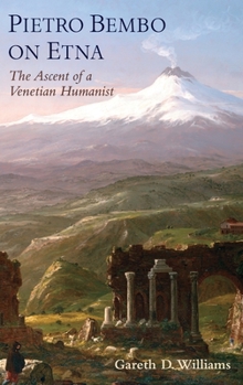 Hardcover Pietro Bembo on Etna: The Ascent of a Venetian Humanist Book