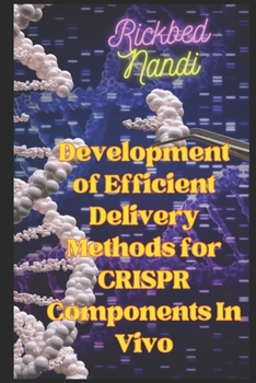 Paperback Development of Efficient Delivery Methods for CRISPR Components In Vivo: Book 3 Book