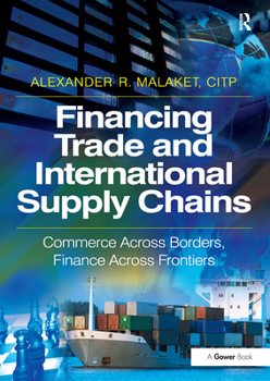 Paperback Financing Trade and International Supply Chains: Commerce Across Borders, Finance Across Frontiers Book