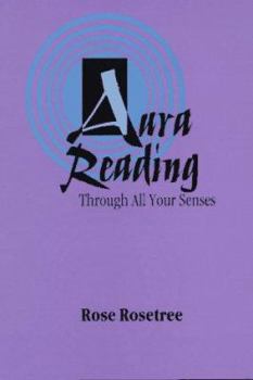 Paperback Aura Reading Through All Your Senses: Celestial Perception Made Practical Book