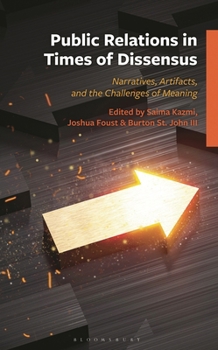 Hardcover Public Relations in Times of Dissensus: Narratives, Artifacts, and the Challenges of Meaning Book