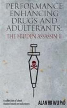 Paperback Performance Enhancing Drugs and Adulterants: The Hidden Assassin II Book