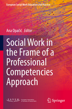 Social Work in the Frame of a Professional Competencies Approach (European Social Work Education and Practice)