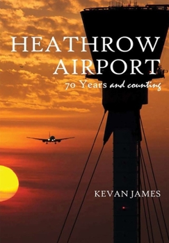 Hardcover Heathrow Airport 70 Years and Counting Book
