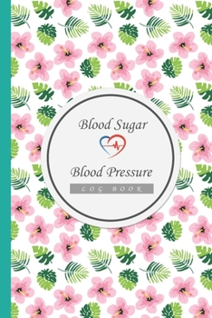 Blood Sugar & Blood Pressure Log Book: Daily Personal Record and Monitor Tracking Numbers of Blood Sugar, Blood Pressure, Heart Rate, Weight, Sleep ...