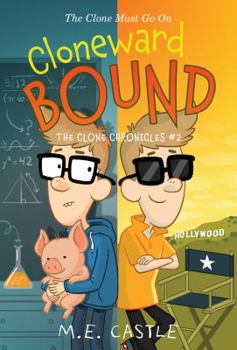 Cloneward Bound: The Clone Chronicles #2 - Book #2 of the Clone Chronicles