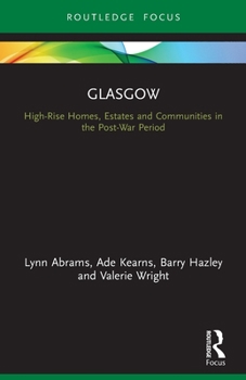 Paperback Glasgow: High-Rise Homes, Estates and Communities in the Post-War Period Book