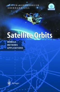 Hardcover Satellite Orbits: Models, Methods and Applications [With CDROM] Book