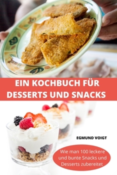 Paperback Ein Kochbuch Für Desserts Und Snacks [German] Book