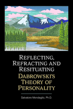 Paperback Reflecting, Refracting, and Resituating Dabrowski's Theory of Personality Book