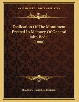 Paperback Dedication Of The Monument Erected In Memory Of General John Bedel (1888) Book