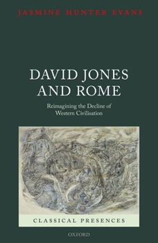 Hardcover David Jones and Rome: Reimagining the Decline of Western Civilisation Book