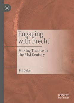 Hardcover Engaging with Brecht: Making Theatre in the Twenty-First Century Book