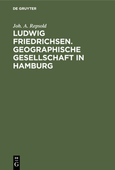 Hardcover Ludwig Friedrichsen. Geographische Gesellschaft in Hamburg: Ein Bild Seines Lebens [German] Book