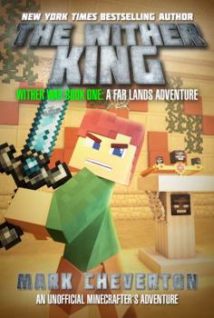 Hardcover The Wither King: Wither War Book One: A Far Lands Adventure: An Unofficial Minecrafter's Adventure Book