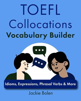 Paperback TOEFL Collocations Vocabulary Builder: Idioms, Expressions, Phrasal Verbs & More Book