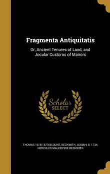 Hardcover Fragmenta Antiquitatis: Or, Ancient Tenures of Land, and Jocular Customs of Manors Book