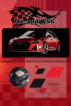Paperback Audi RS6 : Engineering Excellence and Design Brilliance Book