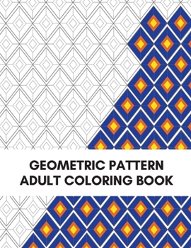 Paperback Geometric Pattern Adult Coloring Book: Fun, Easy and Relaxing Coloring Book