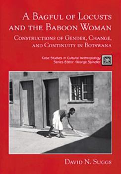 Paperback A Bagful of Locusts and the Baboon Woman: Constructions of Gender, Change, and Continuity in Botswana Book