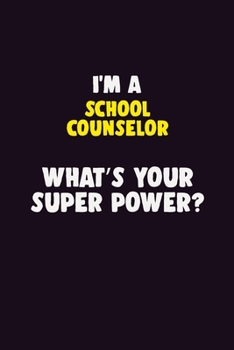 Paperback I'M A School Counselor, What's Your Super Power?: 6X9 120 pages Career Notebook Unlined Writing Journal Book