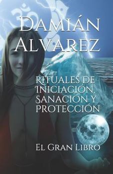 Paperback Rituales de Iniciación, Sanación Y Protección: El Gran Libro [Spanish] Book