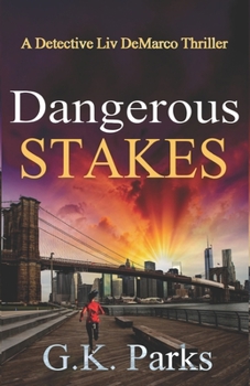 Dangerous Stakes - Book #1 of the Detective Liv DeMarco