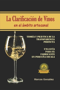 Paperback La Clarificación de Vinos en el Ámbito Artesanal [Spanish] Book