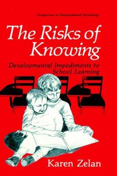 Hardcover The Risks of Knowing: Developmental Impediments to School Learning Book