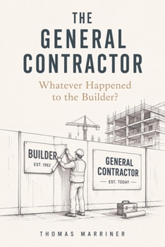 The General Contractor: Whatever Happened to the Builder?