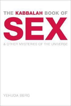 Hardcover The Kabbalah Book of Sex: And Other Mysteries of the Universe Book